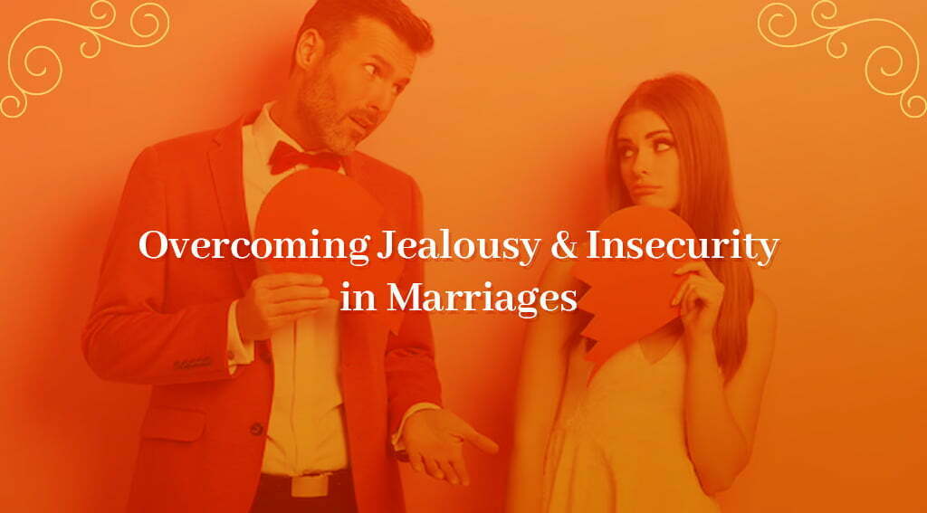 Overcoming Jealousy & Insecurity in Marriages