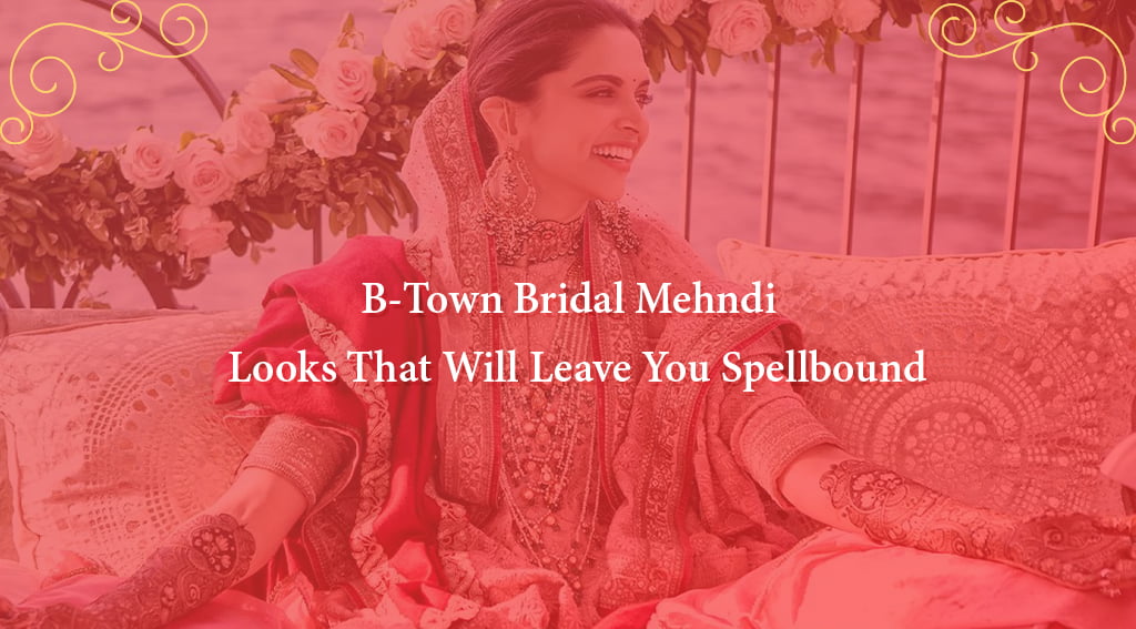B-Town Bridal Mehndi looks