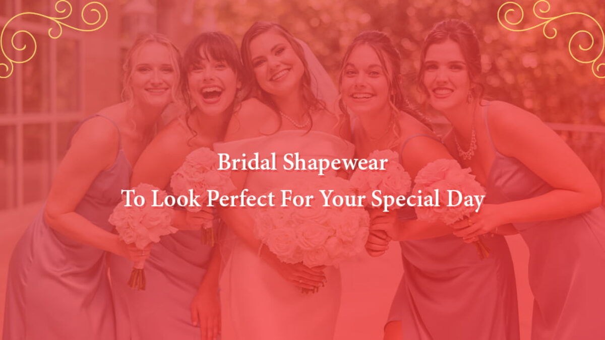 Top Bridal Shapewear To Look Perfect On your Wedding