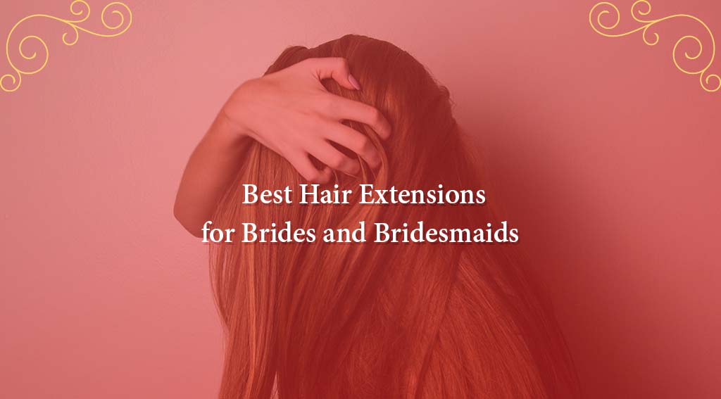hair extension for Brides and Bridesmaids