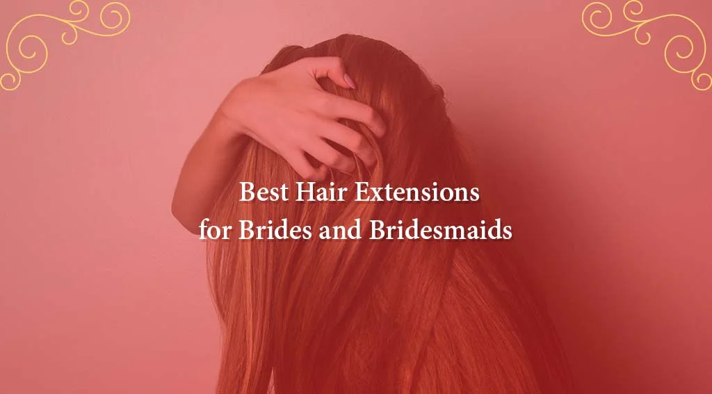 hair extension for Brides and Bridesmaids